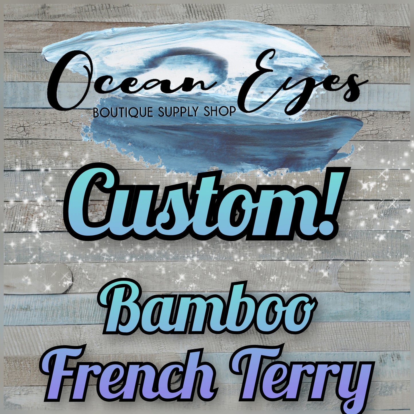 Pre Order - Bamboo French Terry - CUSTOM - Your File!!